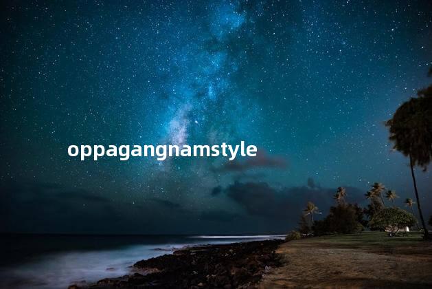 oppagangnamstyle