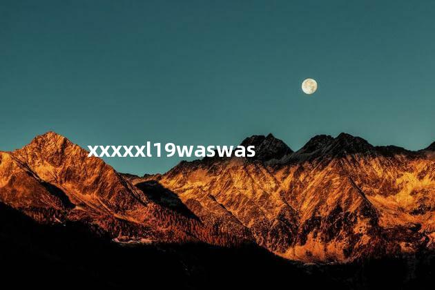 xxxxxl19waswas